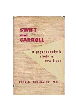 Swift and Carroll: A Psychoanalytic Study of Two Lives