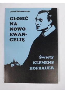 Głosić na nowo Ewangelię: Święty Klemens Hofbauer