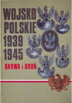 Wojsko polskie 1939 - 1945 Barwa i broń
