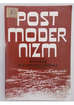 Postmodernizm. Wyzwanie dla chrześcijaństwa