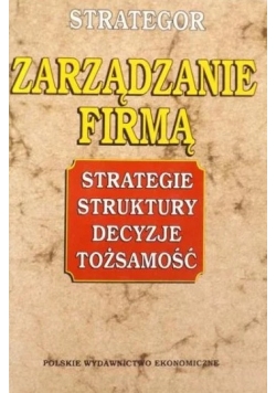 Zarządzanie firmą Strategie decyzje struktury tożsamość
