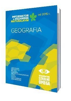 Informator Maturalny Geografia od 2015 r. OMEGA
