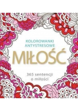 Kolorowanki antystresowe miłość 365 sentencji
