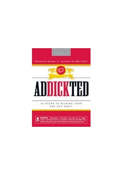 Addickted: 12 Steps to Kicking Your Bad Boy Habit
