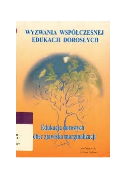 Edukacja dorosłych wobec zjawiska marginalizacji