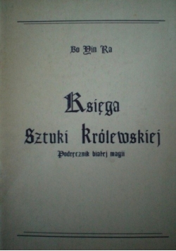 Księga Sztuki Królewskiej. Podręcznik Białej Magii