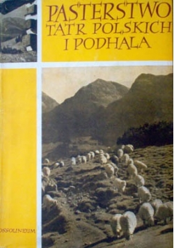 Fizjografia i geografia pasterstwa Tatr Polskich i Podhala