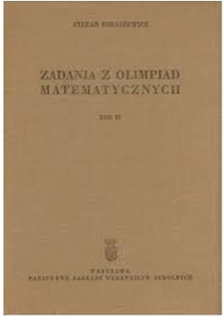 Zadania z olimpiad matematycznych tom IV