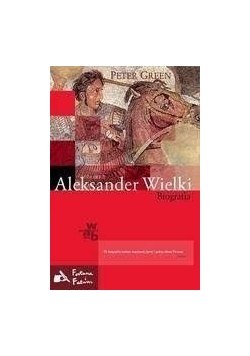 Aleksander Wielki. Biografia