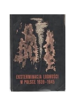 Eksterminacja ludności w Polsce 1939-1945