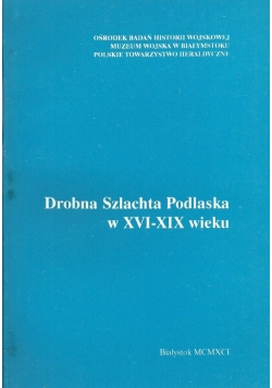 Drobna Szlachta Podlaska w XVI XIX wieku
