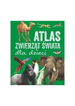 Atlas zwierząt świata dla dzieci