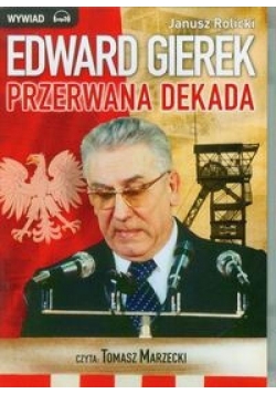 Edward Gierek Przerwana Dekada audiobook