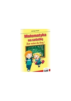 Matematyka na szóstkę 1 Zbiór zadań - nowy