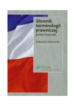 Słownik terminologii prawniczej polsko - francuski