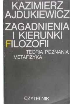 Zagadnienia i kierunki filozofii Teoria poznania Metafizyka