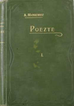 Poezye Adama Mickiewicza Tom I 1899 r.