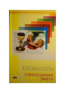 Eucharystia Chrześcijańskie Święto