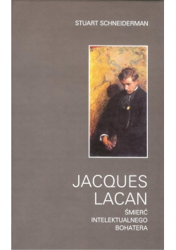 Jacques Lacan Śmierć intelektualnego bohatera