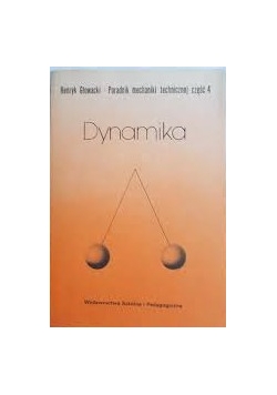 Dynamika, poradnik mechaniki technicznej, cz. 4