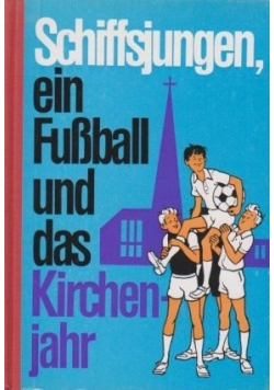 Schiffsjungen ein Fussball und das Kirchenjahr
