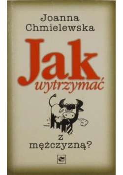 Jak wytrzymać z mężczyzną?