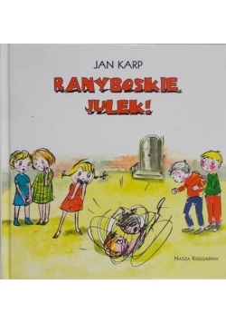 Ranyboskie, Julek!