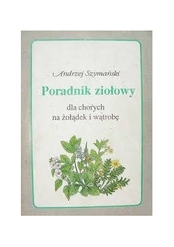 Poradnik ziołowy dla chorych na żołądek i wątrobę