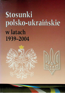 Stosunki polsko-ukraińskie w latach 1939-2004