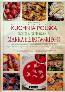 Doskonała kuchnia polska Szkoła gotowania Marka Łebkowskiego