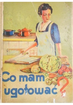 Co mam ugotować? ok.1938 r.