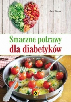 Smaczne potrawy dla diabetyków Wyd II RM