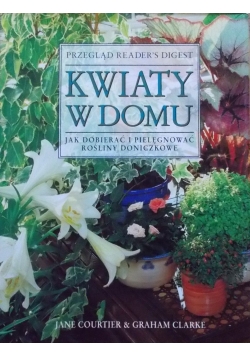 Kwiaty w domu  Jak dobierać i pielęgnować rośliny doniczkowe
