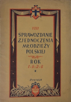 Sprawozdanie zjednoczenia młodzieży polskiej,tom  VIII, 1926 r.