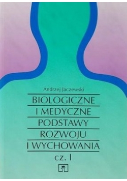 Biologiczne i medyczne podstawy rozwoju i wychowania, cz. I