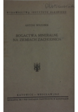 Bogactwa mineralne na ziemiach zachodnich, 1947r.