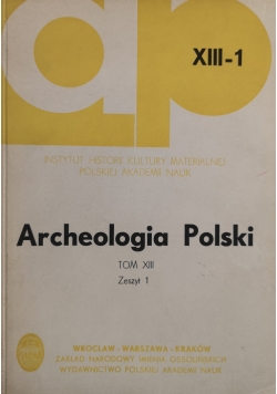 Archeologia Polski Tom XIII zeszyt 1