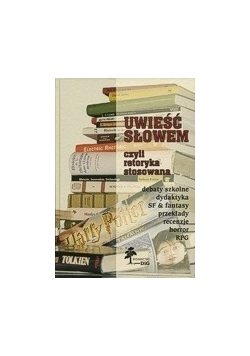 Uwieść słowem czyli retoryka stosowana