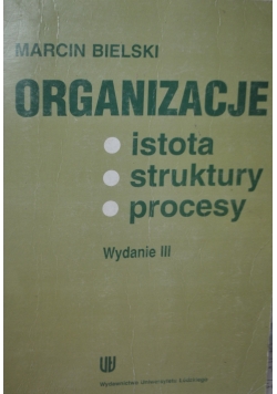 Organizacja istota struktury procesy