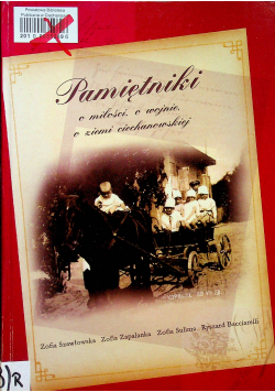 Pamiętniki o miłości o wojnie o ziemi Ciechanowskij