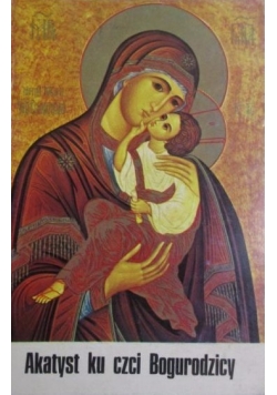 Akatyst ku czci Bogurodzicy
