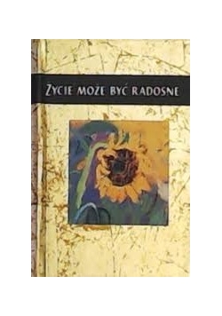 Życie może być radosne