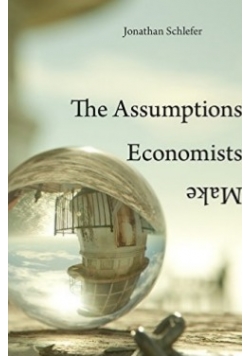 The Assumptions Economists Make