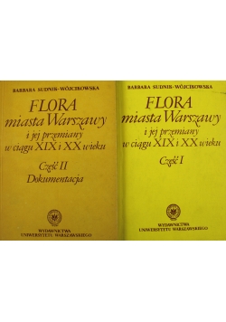 Flora miasta Warszawy i jej przemiany w ciągu XIX i XX wieku 2 Części