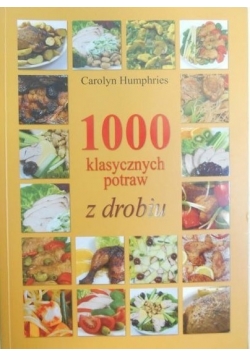 1000 klasycznych potraw z drobiu z drobiu