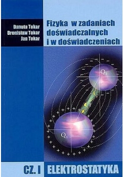 Fizyka w zadaniach doświadczalnych i w doświadczeniach: cz.1 elektrostatyka