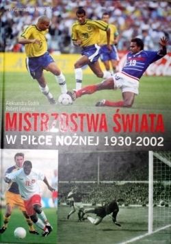 Mistrzostwa Świata w Piłce Nożnej 1930 - 2002