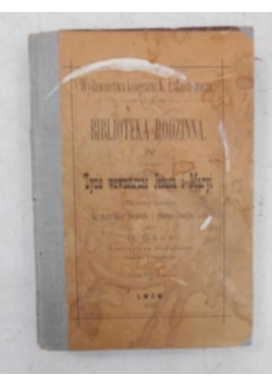 Biblioteka rodzinna IV. Życie wewnętrzne Jezusa i Maryi, Tom I, 1887 r.