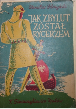 Jak Zbylut został Rycerzem ,1947r.