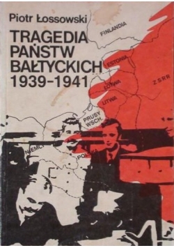 Tragedia państw bałtyckich 1939-1941